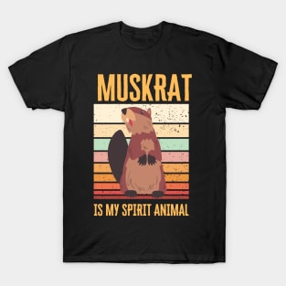 Muskrat is my spirit animal T-Shirt